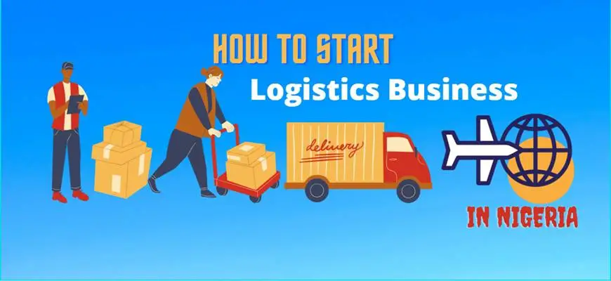 How to start a successful delivery logistics business in Nigeria